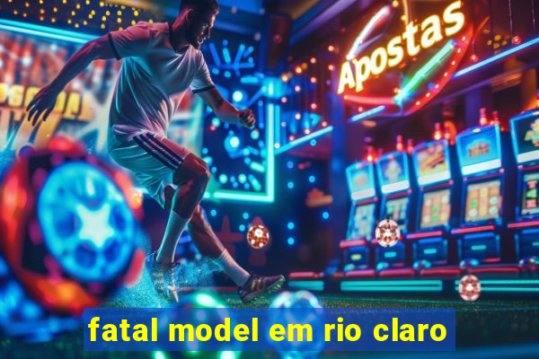 fatal model em rio claro